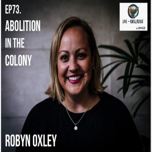 Ep73. Abolition in the Colony, Robyn Oxley