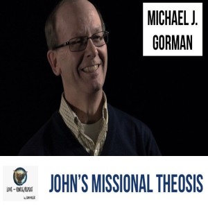 Ep44. John‘s Missional Theosis, Michael J. Gorman