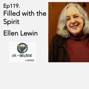 Ep119. Filled with the Spirit, Ellen Lewin