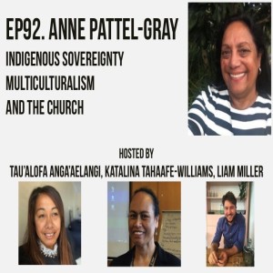 Ep92 (LIVE). Indigenous Sovereignty, Multiculturalism, and the Church, with Anne Pattel-Gray