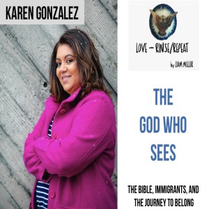 Ep29. The God Who Sees, Karen Gonzalez