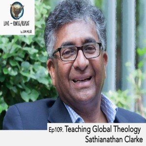 Ep109. Teaching Global Theology, Sathianathan Clarke