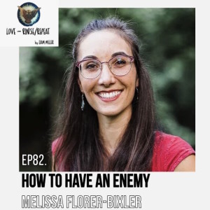 Ep83. How to Have an Enemy, Melissa Florer-Bixler