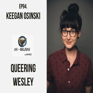 Ep94. Queering Wesley, Keegan Osinski