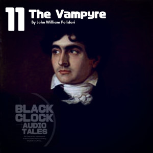 Black Clock Audio Tales 11: The Vampyre