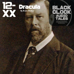 Black Clock Audio Tales 12: Dracula
