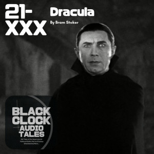 Black Clock Audio Tales 21: Dracula 10