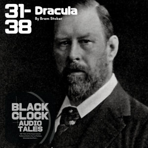 Black Clock Audio Tales 38: Dracula END