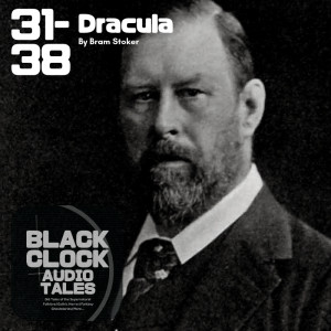 Black Clock Audio Tales 37: Dracula 26