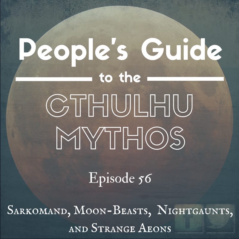 Episode 56: Sarkomand & Strange Aeons