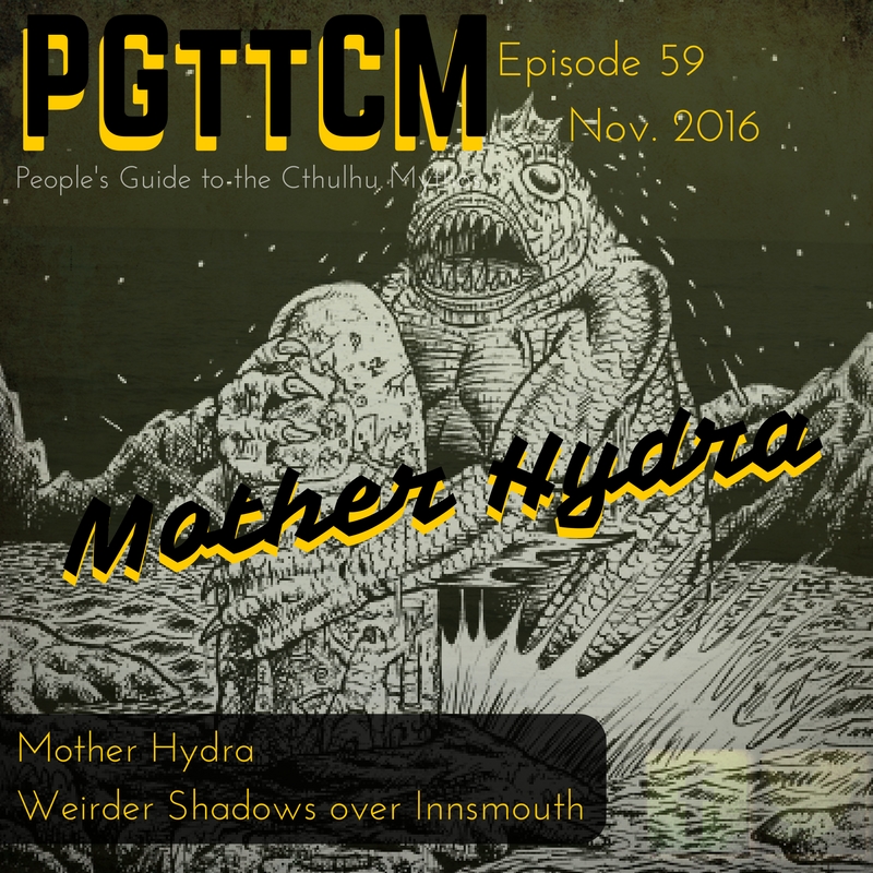 Episode 59: Mother Hydra & Weird Shadows Over Innsmouth