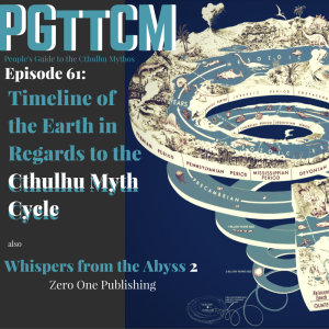 Episode 61: Timeline of the Earth in Regards to the Cthulhu Myth Cycle