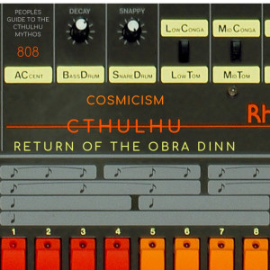 Episode 808: Cthulhu, Cosmicism, & the Return of the Obra Dinn