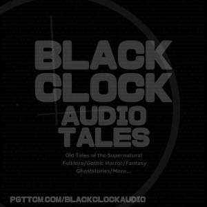 Black Clock Audio Tales 8: The Haunted House 2