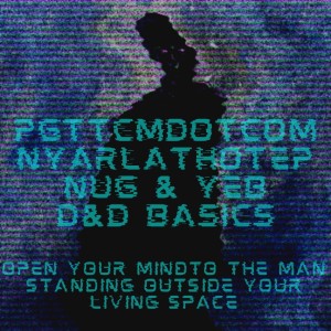 Nyarlathotep/Nug & Yeb/D&D Basics