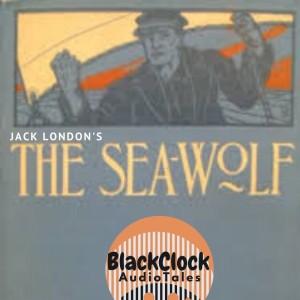 Black Clock Audio Tales CCCXL- The Sea-Wolf 15