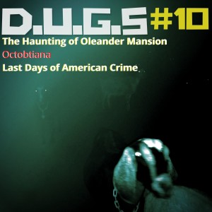 DUGS 10: Octobtiana & Last Days of American Crime