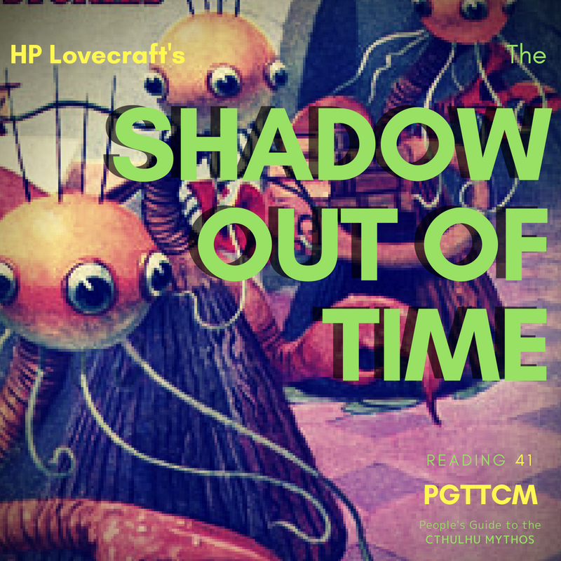 Reading 41: Shadow out of Time
