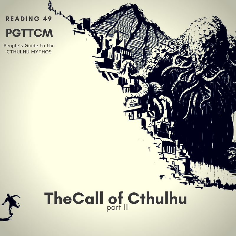 Reading 50: Call of Cthulhu part 3