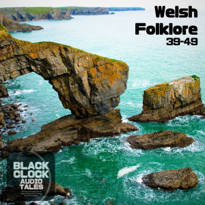 Black Clock Audio Tales 46: Welsh Folklore 8