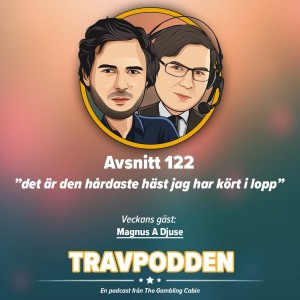 Avs. 122 - ”det är den hårdaste häst jag har kört i lopp”