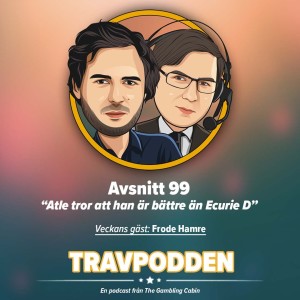 Avs. 99  - ”Atle tror att han är bättre än Ecurie D.”