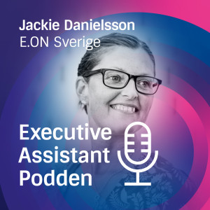 Executive Assistant-podden med Jackie Danielsson, E.ON