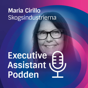 Executive Assistant-podden med Maria Cirillo, Skogsindustrierna