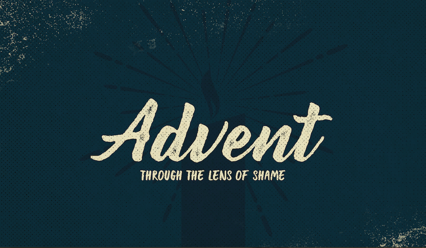 Advent:: Starting with Shame