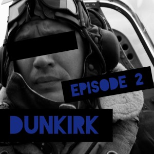 Episode 2: Dunkirk, 1917, War Films