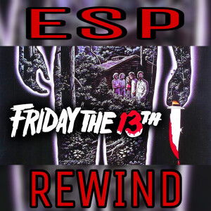 E Society Podcast - ESP Rewind: Friday the 13th (1980)