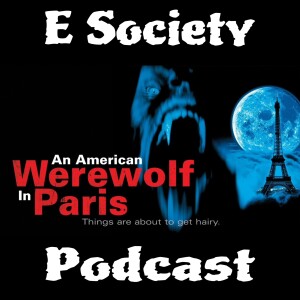 E Society Podcast - 31 Days of Horror: An American Werewolf in Paris (1997)