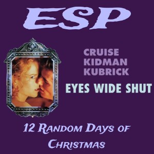 ESP 12 Random Days of Christmas: Eyes Wide Shut (1999)
