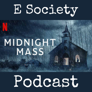 E Society Podcast - 31 Days of Horror: Midnight Mass (2021)