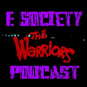 E Society Podcast - Ep. 127: 40 years of The Warriors