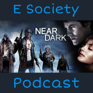 E Society Podcast - 31 Days of Horror: Near Dark (1987)