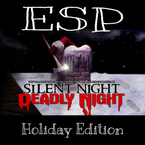 ESP Holiday Edition - Silent Night Deadly Night (1984)