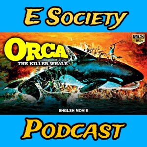 E Society Podcast - 31 Days of Horror: Orca: The Killer Whale (1977)