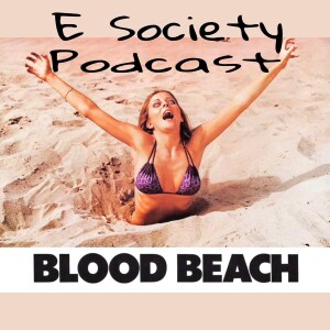 E Society Podcast - 31 Days of Horror: Blood Beach (1980)