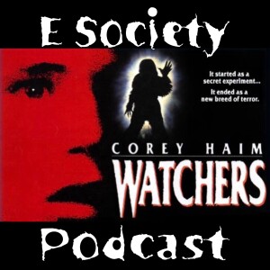 E Society Podcast - 31 Days of Horror: Watchers (1988)