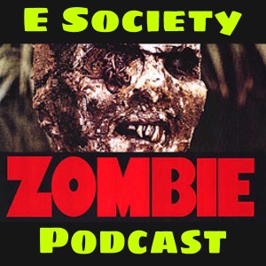 E Society Podcast - 31 Days of Horror - D28: Zombie (1979)