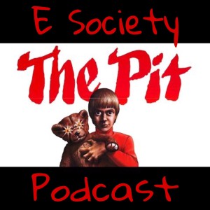 E Society Podcast -31 Days of Horror: The Pit (1981)