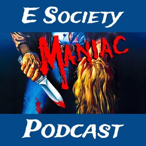 E Society Podcast - 31 Days of Horror: Maniac (1980)