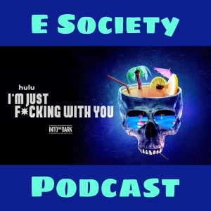 E Society Podcast -31 Days of Horror: I‘m Just F*cking With You (2019)