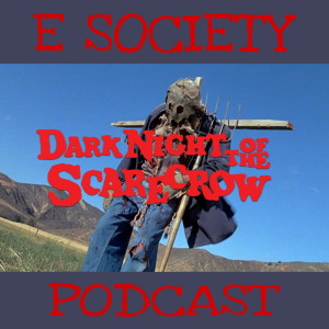E Society Podcast - 31 Days of Horror - D23: Dark Night of the Scarecrow