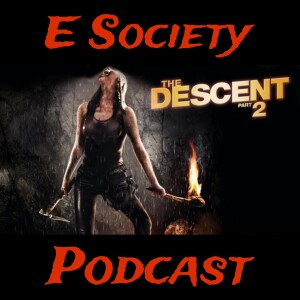 E Society Podcast - 31 Days of Horror: The Descent Part 2 (2009)