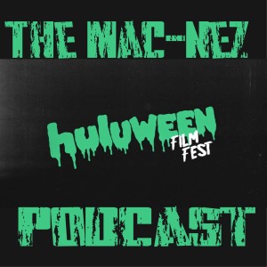 The Mac-Nez Podcast - Ep. 104: Huluween 