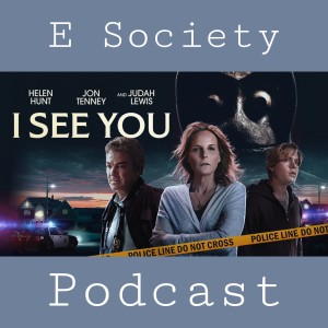 E Society Podcast - ESP 31 Days of Horror: I See You (2019)