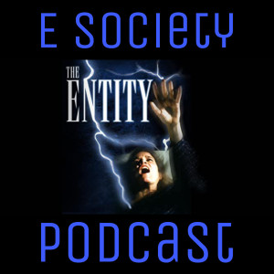 E Society Podcast -31 Days of Horror: The Entity (1983)