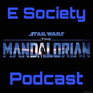 E Society Podcast - Ep. 195: The Mandalorian Season 2 Trailer Breakdown